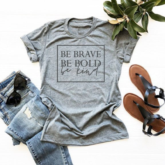 Be Brave Be Bold Be Kind Tee