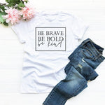 Be Brave Be Bold Be Kind Tee